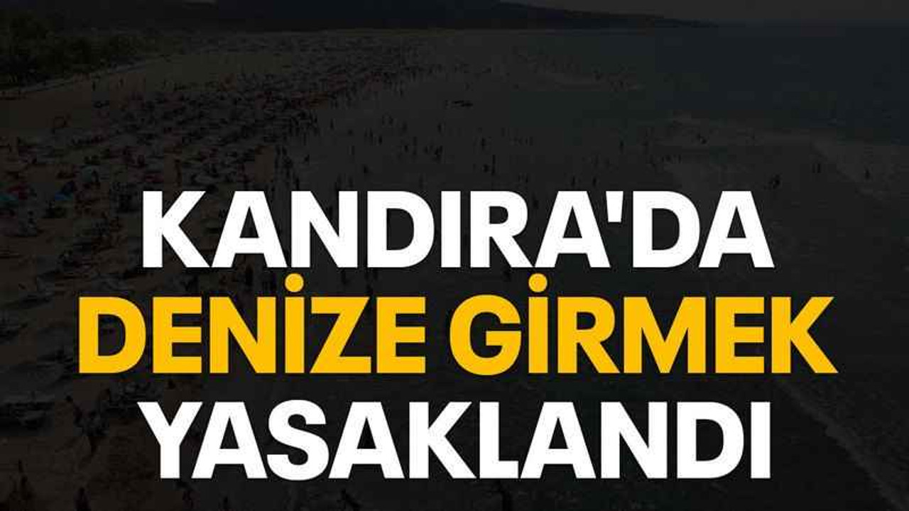 Kandıra'da denize girmek yasaklandı